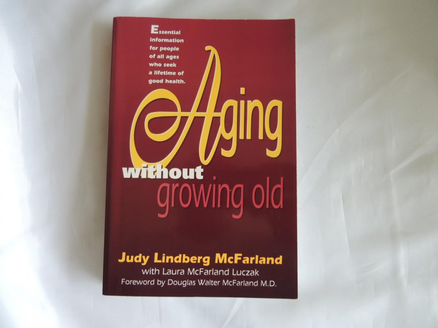 Judy Lindberg McFarland; Laura Gladys McFarland luczak - Aging without growing old
