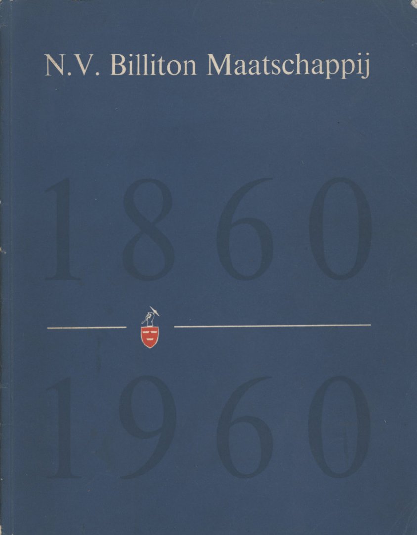 Kamp, Mr. A.F. - Translated by: E.H. de Wijs-Mahler - N.V. Billiton Maatschappij - 1860/1960 - Een eeuw in woord en beeld - A century in world and picture (Dutch -English)
