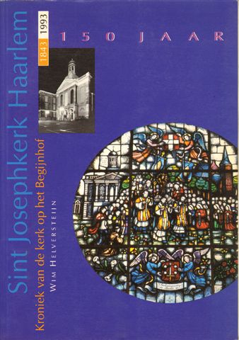 Helversteijn, Wim - Sint Josephkerk Haarlem, Kroniek van de kerk op het Begijnhof 1843-1993, 168 blz. softcover, goede staat