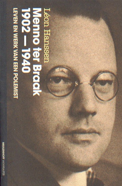 Hanssen, Léon - Menno ter Braak 1902-1940. Leven en werk van een polemist.