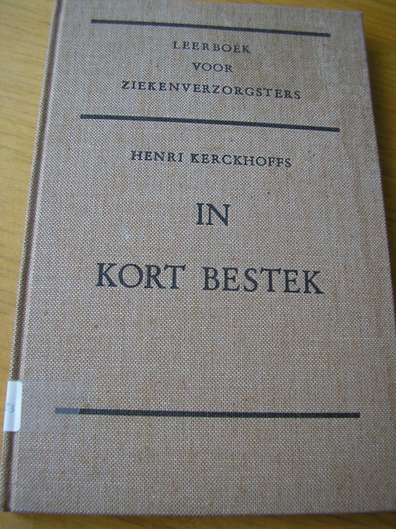 Kerckhoffs, Henri (tek: Otto Dicke) - In kort bestek:  Leerboek voor ziekenverzorgsters