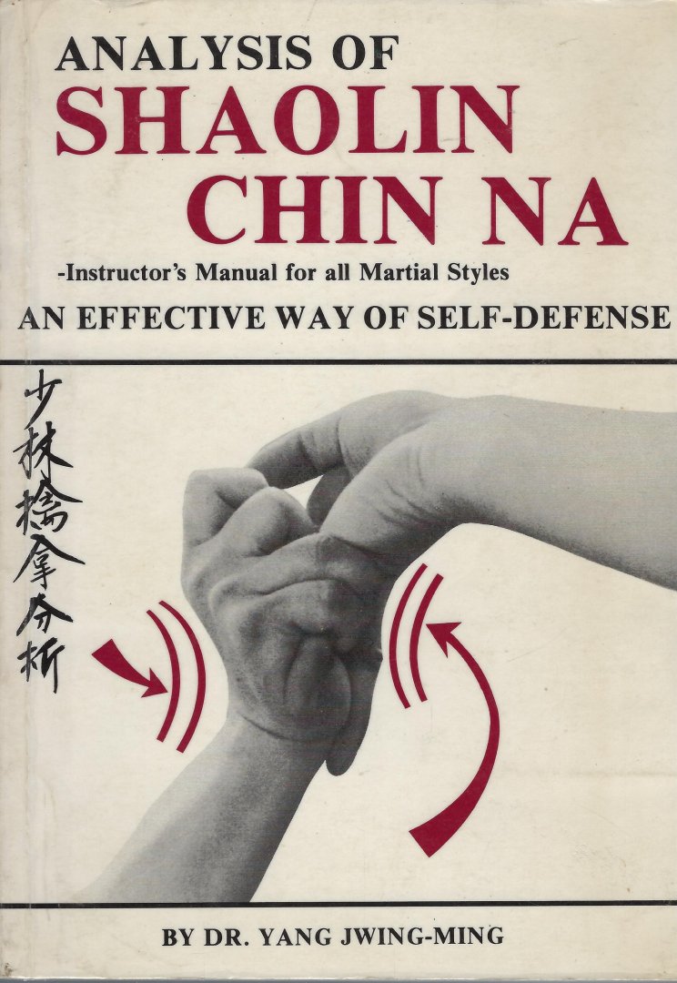 Dr. Yang Jwing-Ming - Analysis of Shaolin Chin Na