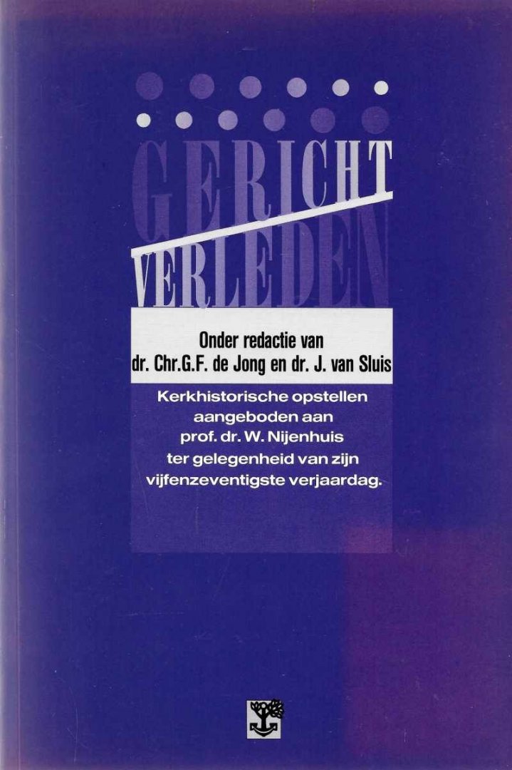 Onder redactie van dr. Chr. g.F. de Jong en dr. J. van Sluis - Gericht verleden