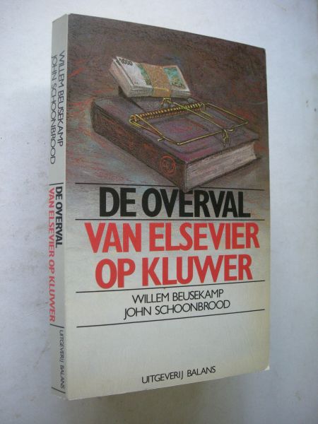 Beusekamp, Willem en Schoonbrood, Willem - De overval van Elsevier op Kluwer