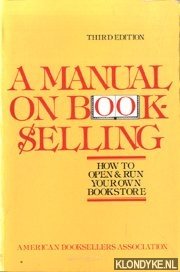Hale, Robert & D Allan Marshall & Jerry N. Showalter - A manual on bookselling. How to open & run your own bookstore