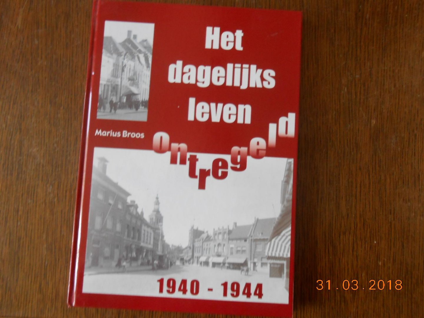 Broos, M - Het dagelijksleven ontregelt  1940-1944 / druk 1