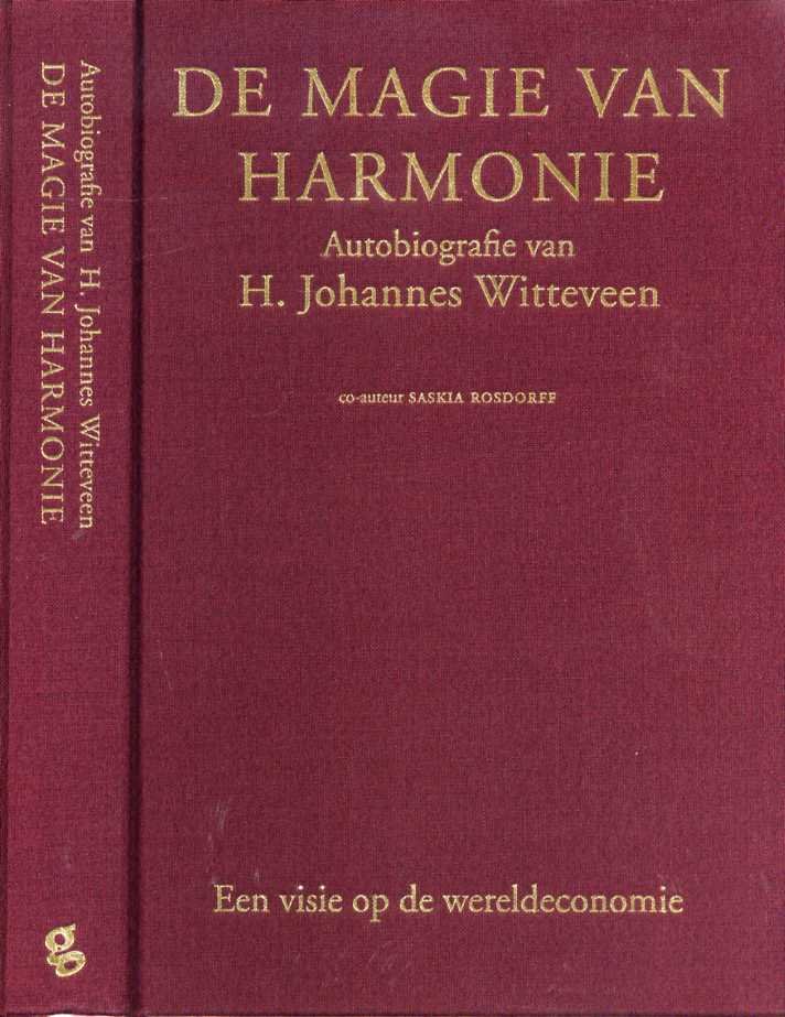 Witteveen, H. Johannes, Co-auteur: Saskia Rosdorff. - De magie van harmonie. Een visie op de wereldeconomie.