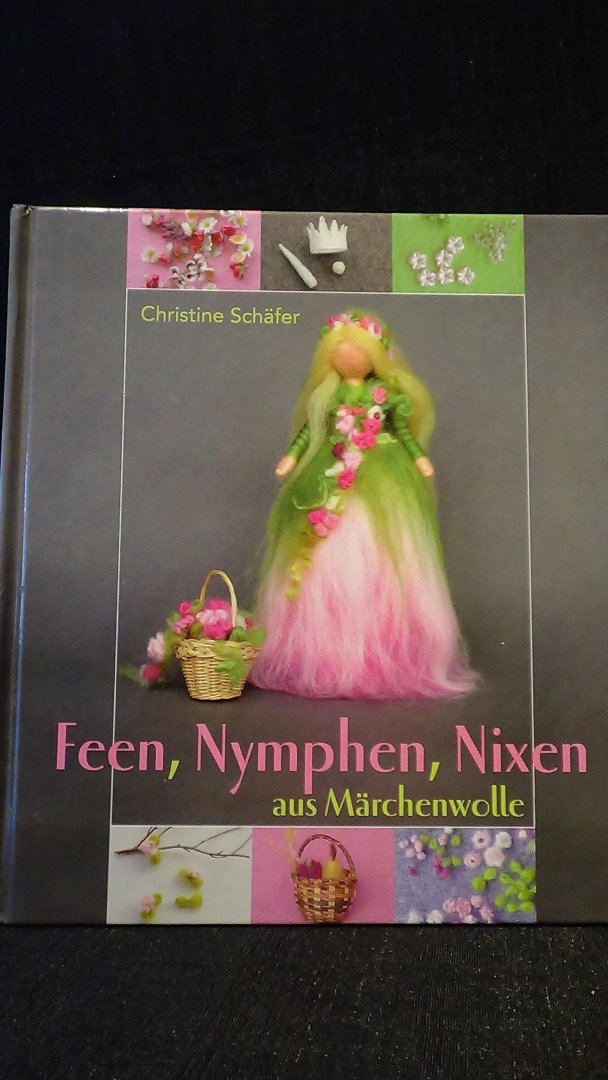 Schäfer, Chr., - Feen, Nymphen, Nixen aus Märchenwolle.