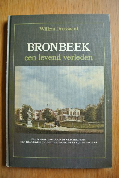 Drossaard, Willem - BRONBEEK, een levend verleden