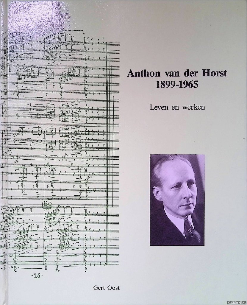 Oost, Gert - Anthon van der Horst, 1899-1965: Leven en werken