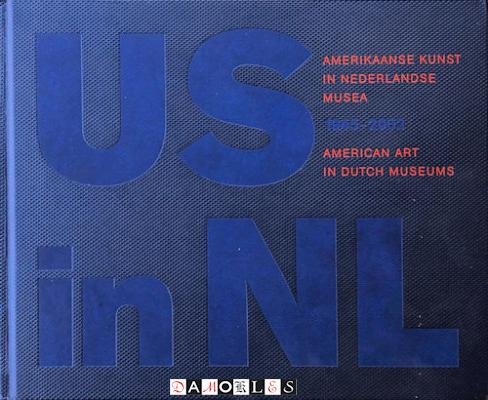 Ruud Schenk - US in NL. Amerikaanse kunst in Nederlandse musea 1945 - 2002 American art in Dutch museums
