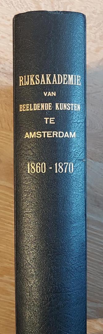 Vroom, prof. Dr. N.R.A. (ed) - Rijksakademie van Beeldende kunsten te Amsterdam 1860 - 1870. Alle stukken uit het rijksarchief te  's Gravenhage uit de periode 1860 - 1870 gefotokopieerd en bijeengebonden.