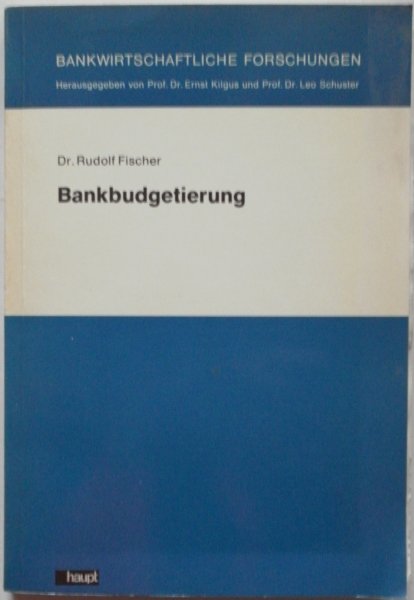 Fischer Rudolf - Bankbudgetierung Bankwirtschaftliche Forschungen