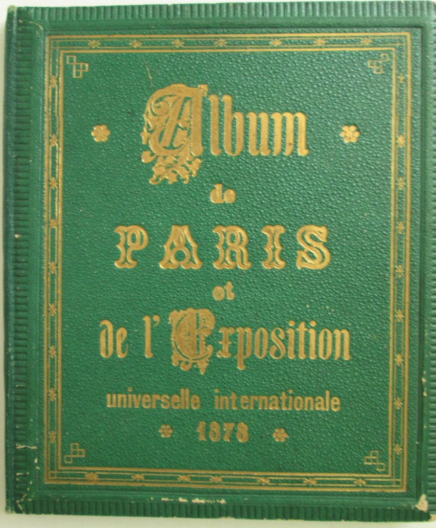  - Album de Paris et de l'Exposition Universelle Internationale 1878, Paris, met afb. van Parijs en van tentoonstellingpaleizen