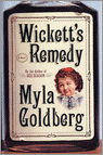 Goldberg, Myla - Wickett's Remedy [ isbn 9781400078127 ]