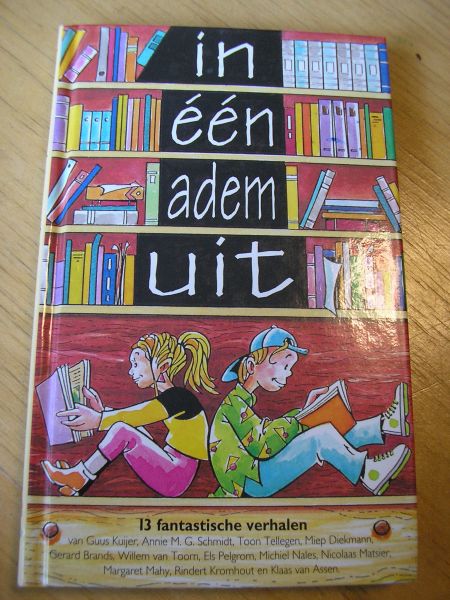 Schmidt, Annie M.G./ Diekmann/ Kuijer/Tellegen/Brands/van toorn/Pelgrom/Nales/matsier/Mahy/Kromhout/van Assen - In één adem uit 13 fantastische verhalen