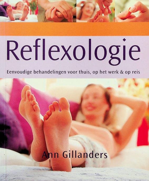 Gillanders, Ann - Reflexologie. Eenvoudige behandelingen voor thuis, op het werk & op reis