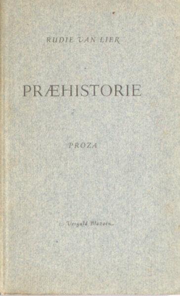 Lier, Rudie van. - Praehistorie. Proza