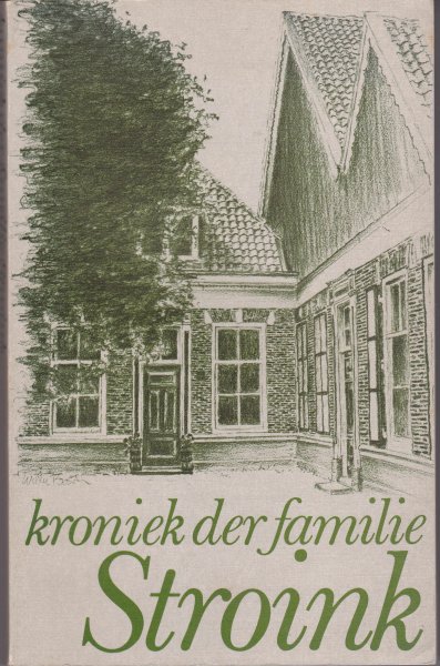 Stroink, L.A. en G.Jonkers-Stroink - GENEALOGIE TWENTE Kroniek der familie Stroink Stroink, L.A. en G.Jonkers-Stroink - GENEALOGIE TWENTE Kroniek der familie Stroink