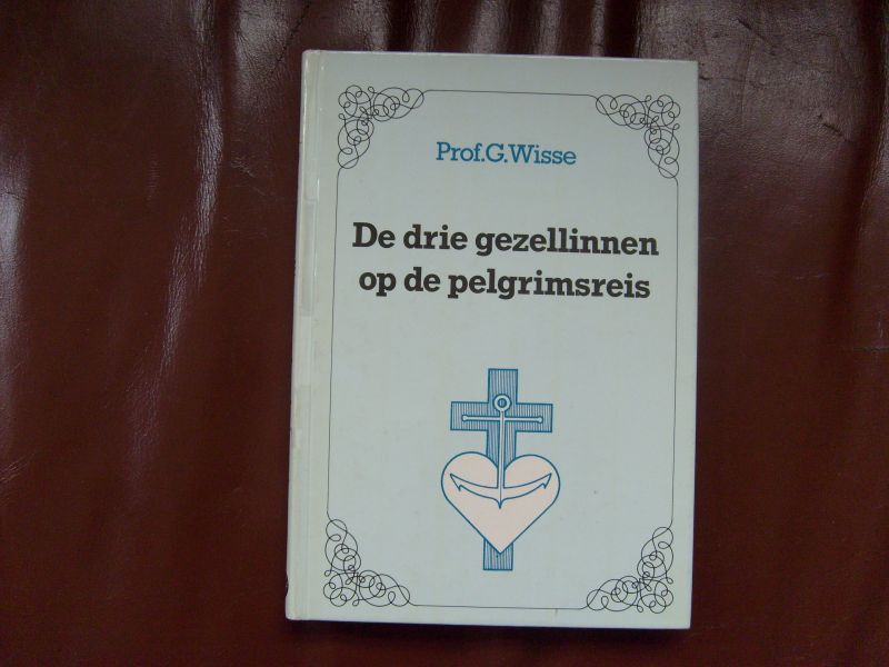 Wisse G. - De drie gezellinnen op de pelgrimsreis