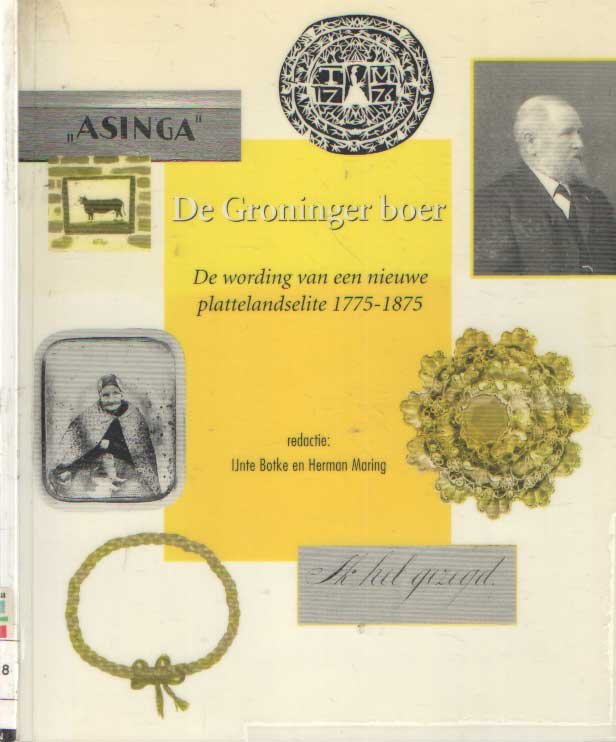 BOTKE, IJNTE EN MARING, HERMAN (RED.). - De Groninger boer. De wording van een nieuwe plattelandselite 1775-1875.