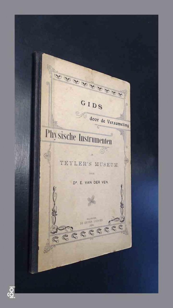 Ven, E. van der - Gids door de verzameling physische instrumenten in Teyler's museum