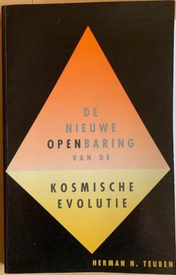 Teuben, Herman N. - DE NIEUWE OPENBARING VAN DE KOSMISCHE EVOLUTIE.