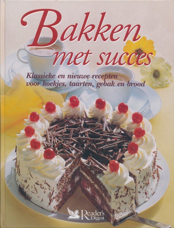 Meyer-Berkhout, Edda - Bakken met succes. Klassieke en nieuwe recpeten voor koekjes, taarten, gebak en brood