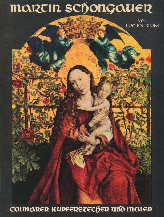 Blum, Lucien - Martin Schongauer. 1453? - 1491. Colmarer Kupferstecher und maler.