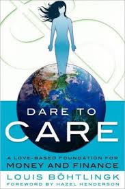 Bohtlingk, Louis  Robson, Ernie - Dare to Care / A Love-Based Foundation for Money and Finance
