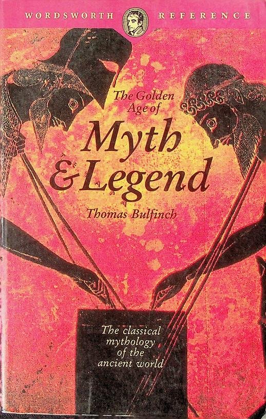 Bulfinch, Thomas - The Golden Age of Myth and Legend