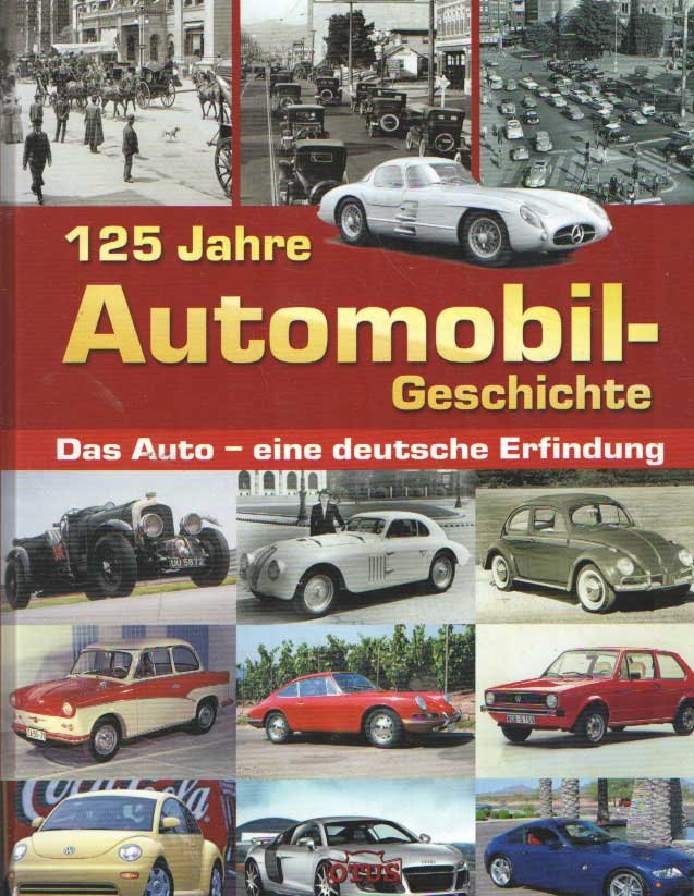  - 125 Jahre Automobilgeschichte. Das Auto-eine deutsche Erfindung
