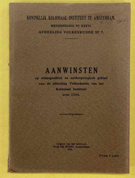 KONINKLIJK KOLONIAAL INSTITUUT TE AMSTERDAM. - AANWINSTEN OP ETHNOGRAFISCH EN ANTHROPOLOGISCH GEBIED VAN DE AFDEELING VOLKENKUNDE VAN HET KOLONIAL INSTITUUT OVER 1934. Mededeelingen No. XXXVI der Afdeeling Volkenkunde No. 7