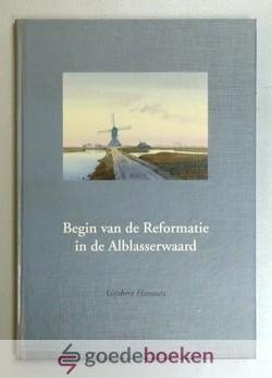 Hamoen, Gijsbert - Begin van de Reformatie in de Alblasserwaard