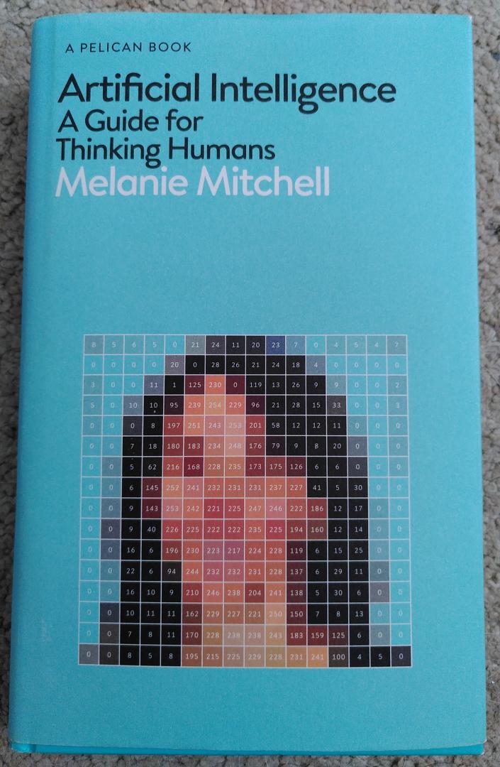 Melanie Mitchell - Artificial Intelligence / A Guide for Thinking Humans