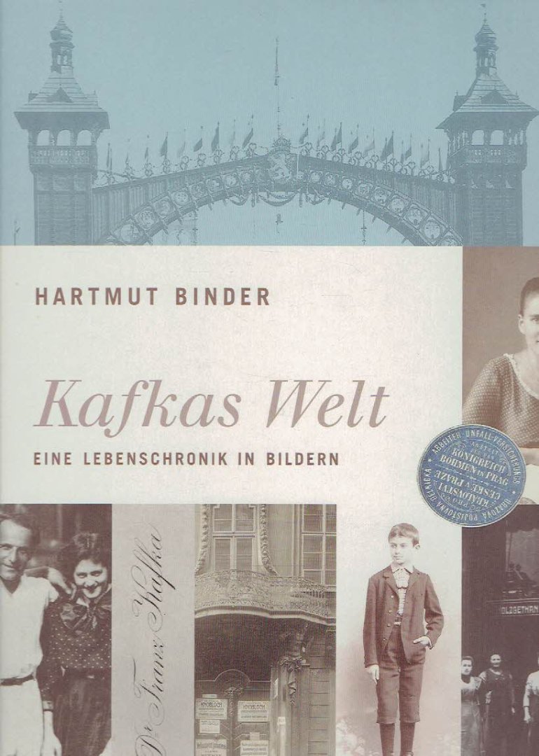 KAFKA - Hartmut BINDER - Kafka's Welt - Eine Lebenschronik in Bildern.