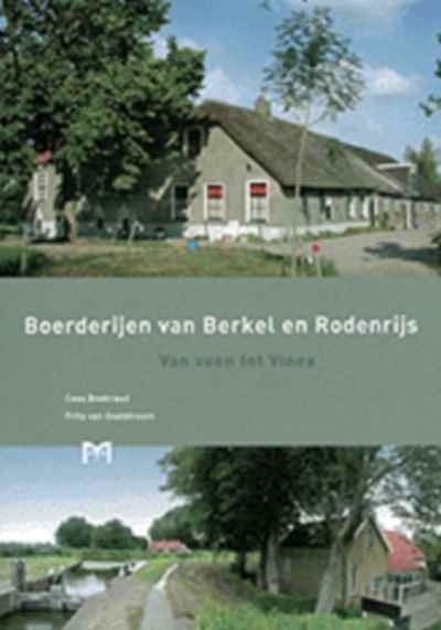 Cees Boekraad en Frits van Ooststroom - Boerderijen van Berkel en Rodenrijs. Van veen tot Vinex