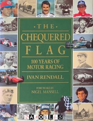 Ivan Rendall - The Chequered Flag. 100 Years of Motor Racing