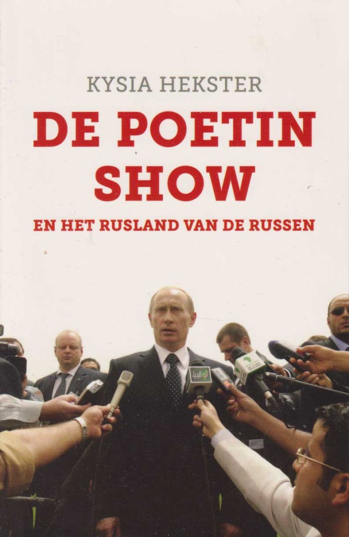 Hekster, Kysia - De Poetin Show en het Rusland van de Russen