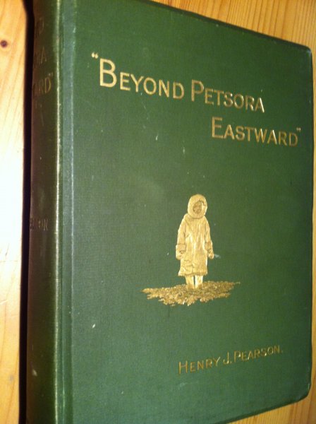Pearson, Henry J - Beyond Petsora Eastward, two summer voyages to Novaya Zemlya and the islands of the Barents Sea