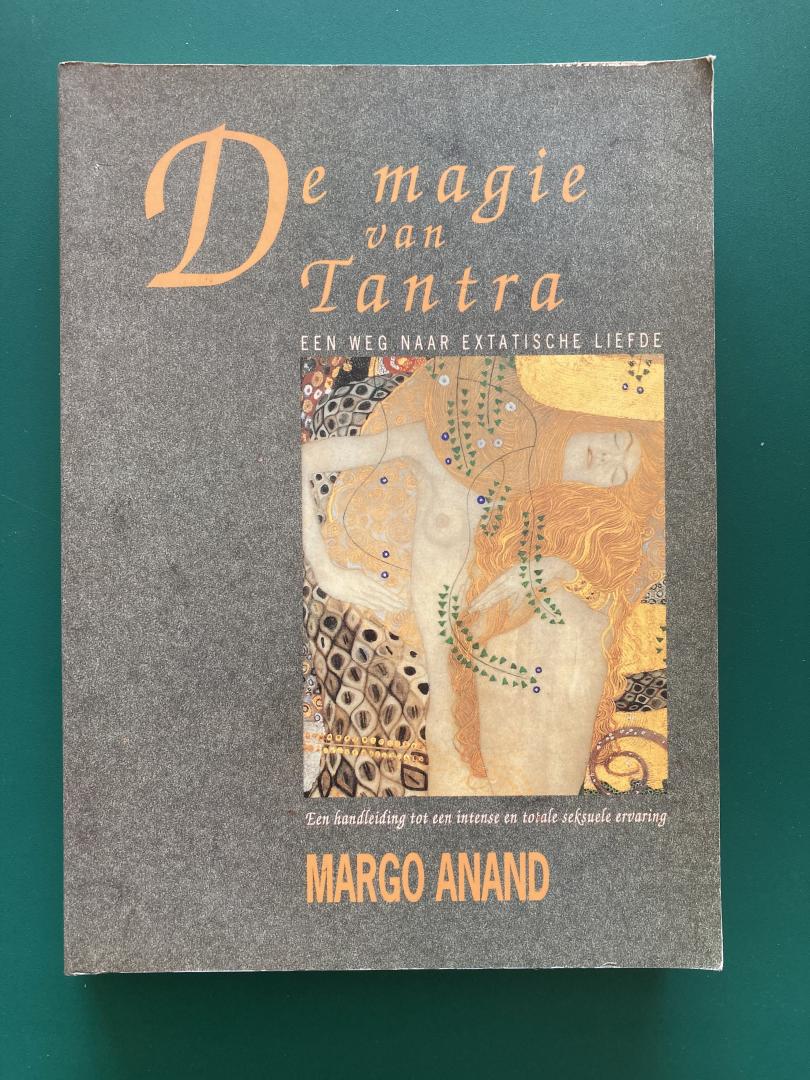 Anand, Margo - De magie van tantra. Een weg naar extatische liefde. Een handleding tot een intense en totale seksuele ervaring.