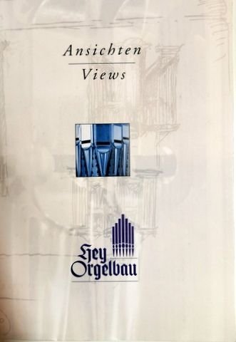Hey Orgelbau: - [Bröschüren] Ansichten-Views Hey Orgelbau