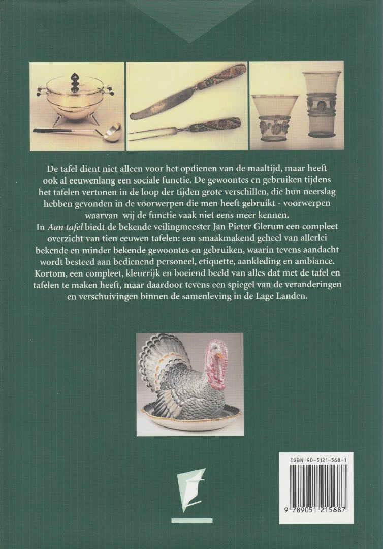 Glerum, Jan Pieter - Aan tafel. Antieke culinaire gebruiksvoorwerpen. Tien eeuwen eetgewoontes, koken en tafelen
