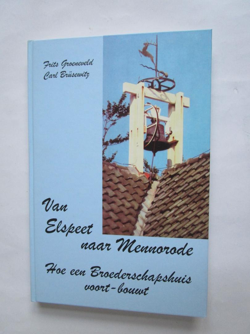 Groeneveld, Frits; Brüsewitz, Carl - Van Elspeet naar Mennorode  - Hoe een broederschapshuis voort-bouwt  -