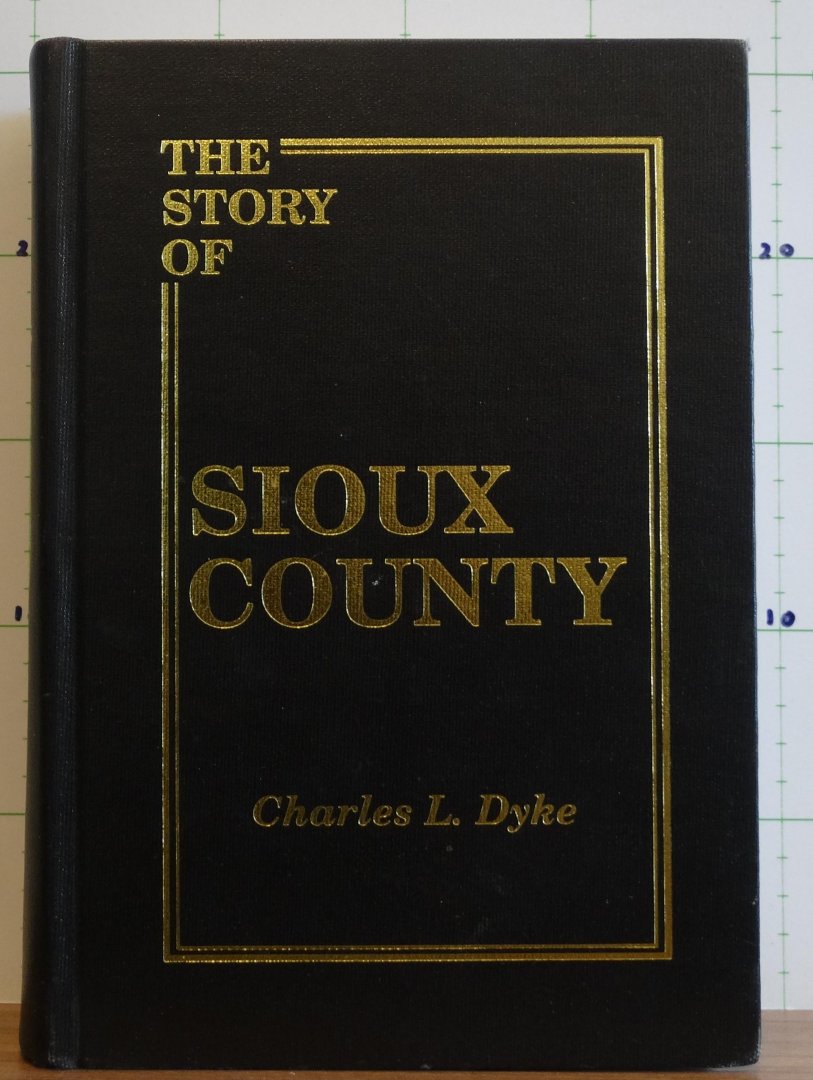Dyke, Charles L. - the story of Sioux county