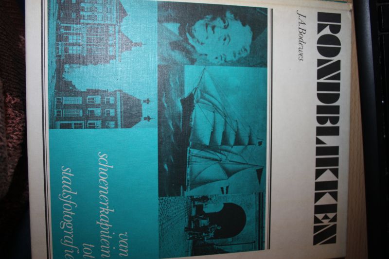 Bodewes J.A. - RONDBLIKKEN: van schoenerkapitein tot stadsfotografie