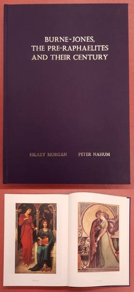 MORGAN, HILARY & PETER NAHUM [ED.]. - Burne-Jones, the Pre-Raphaelites and their century / catalogue by Hilary Morgan ; designed and edited by Peter Nahum. Volume I: The Text + Volume II: The Plates [in one book].