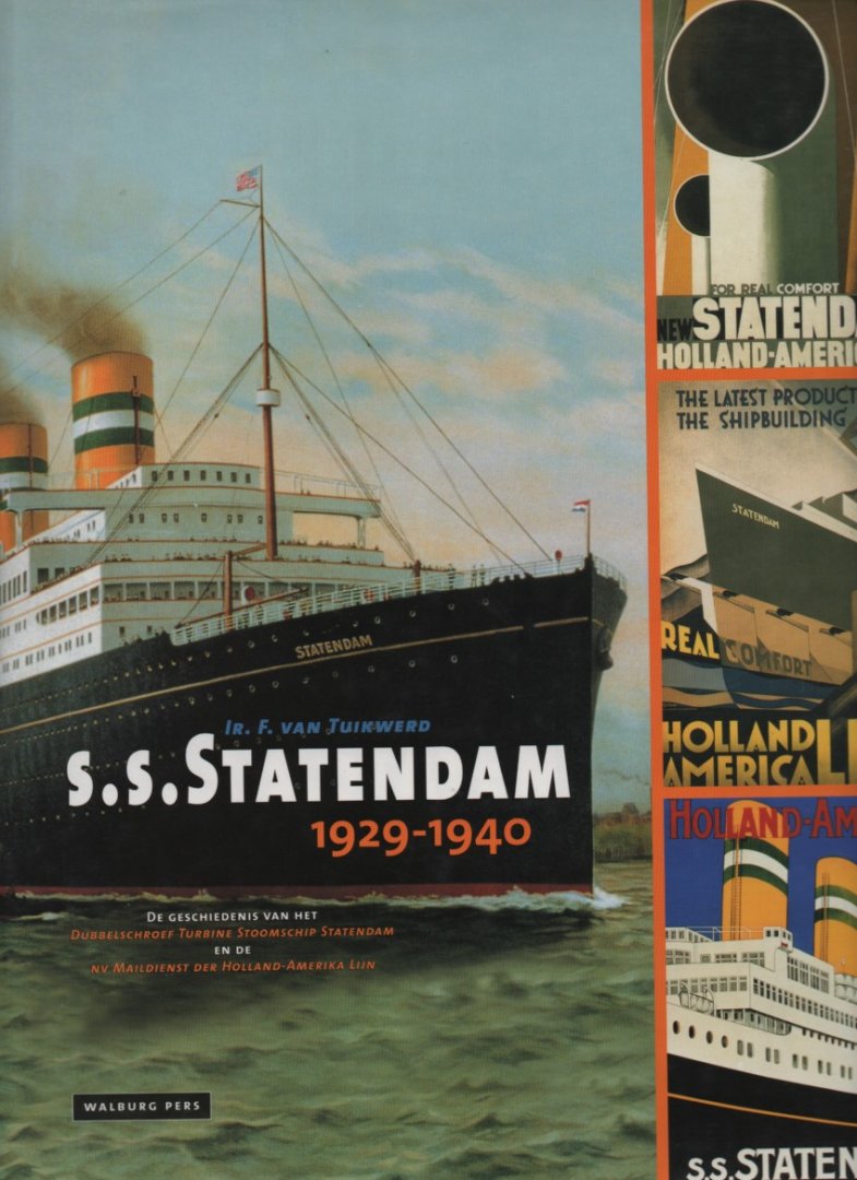 F van Tuikwerd - S.S. Statendam 1929-1940 / de geschiedenis van het Dubbelschroef Turbine Stoomschip Statendam en de NV Maildienst der Holland-Amerika Lijn