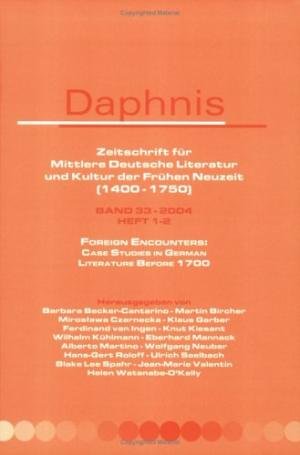 Becker-Cantarino, Barbara ... [et al.] (eds.) - Daphnis : Zeitschrift für mittlere Deutsche Literatur und Kultur der Frühen Neuzeit (1400-1750): Band 33-2004, Heft 1-2.