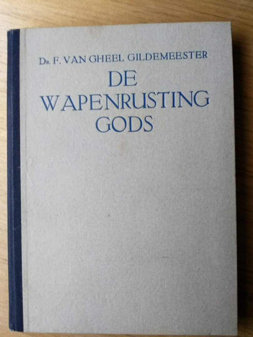 Gheel Gildemeester, dr. F. van - De wapenrusting Gods (Efese VI, 10-20.)